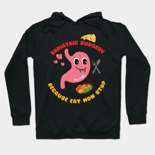 Bariatric Surgery because eat non stop Hoodie